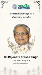 Former POWERGRID CMD Dr. Rajendra Prasad Singh Passes Away; Power Sector Mourns Visionary Leader