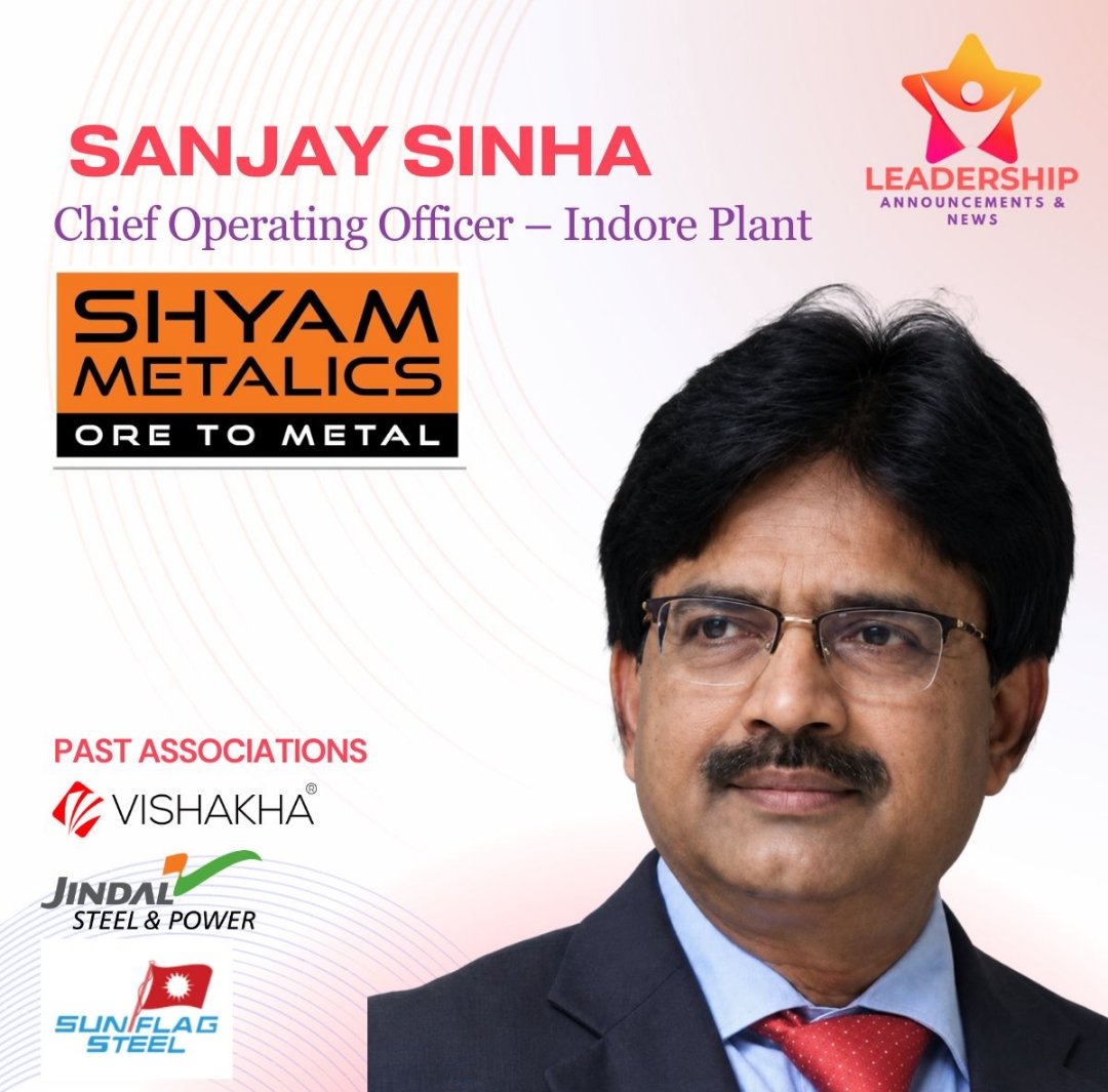 Shyam Metalics Appoints Sanjay Sinha as Chief Operating Officer – Indore Plant